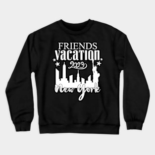 New York Friends Vacation 2023 Matching Friends Vacay Summer Crewneck Sweatshirt